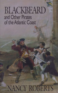 Title: Blackbeard and Other Pirates of the Atlantic Coast, Author: Nancy Roberts
