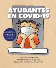 Title: AYUDANTES EN COVID-19: Una explicación objetiva pero optimista de la pandemia de coronavirus, Author: Beth Bacon