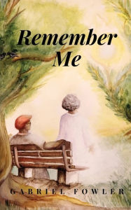 Share ebook download Remember Me ePub by Gabriel Fowler 9781949472639 in English