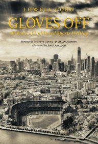 Title: Gloves Off: 40 Years of Unfiltered Sports Writing, Author: Lowell Cohn