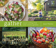 Title: Gather: Casual Cooking from Wine Country Gardens, Author: Janet Fletcher