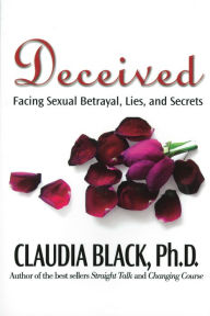 Book downloads free pdf Deceived: Facing Sexual Betrayal, Lies, and Secrets by Claudia Black PhD RTF PDF