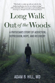 Free ebook download ita Long Walk Out of the Woods: A Physician's Story of Addiction, Depression, Hope, and Recovery in English DJVU CHM ePub