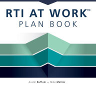 Title: RTI at WorkT Plan Book: (A Workbook for Planning and Implementing the RTI at WorkT Process), Author: Austin Buffum