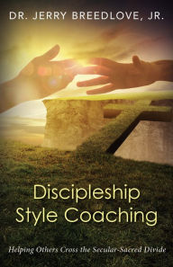 Discipleship Style Coaching: Helping Others Cross the Secular-Sacred Divide