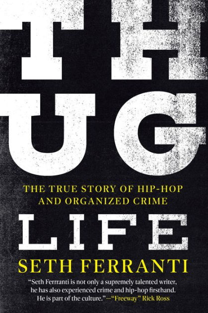 Thug Life: The True Story of Hip-Hop and Organized Crime by Seth