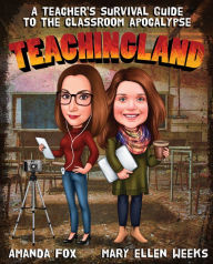 Title: Teachingland: A Teacher's Survival Guide to the Classroom Apocalypse, Author: Mary Ellen Weeks