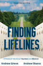 Finding Lifelines: A Practical Tale About Teachers and Mentors