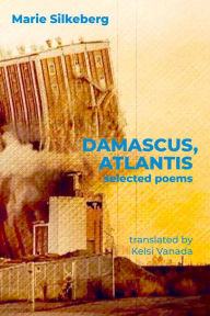 Title: Damascus, Atlantis: Selected Poems, Author: Marie Silkeberg