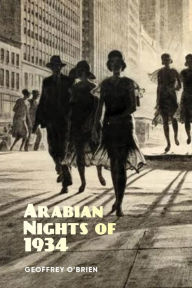 Title: Arabian Nights of 1934, Author: Geoffrey O'Brien