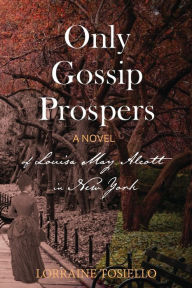 Download ebooks for ipad 2 free Only Gossip Prospers by Lorraine Tosiello 9781949598117  (English literature)