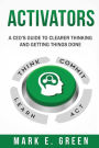 Activators: A CEO's Guide to Clearer Thinking and Getting Things Done