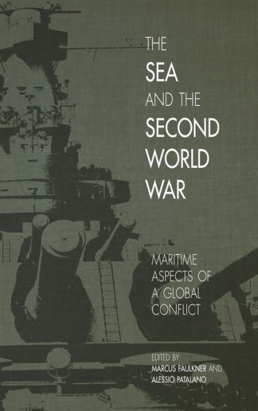 The Sea and the Second World War: Maritime Aspects of a Global Conflict