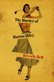 Title: The Murder of Marion Miley, Author: Beverly Bell