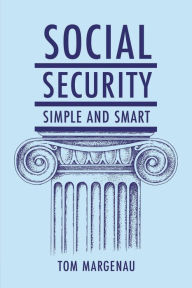 Title: Social Security: Simple & Smart:, Author: Tom Margenau