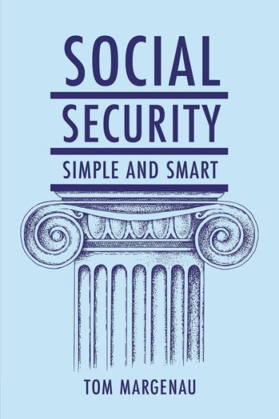 Social Security: Simple & Smart: (Updated for 2024):
