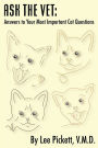 Ask the Vet: Answers to Your Most Important Cat Questions: