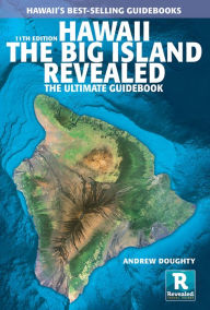 Title: Hawaii The Big Island Revealed: The Ultimate Guidebook, Author: Andrew Doughty