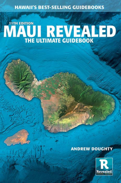 Maui Revealed, The Ultimate Guidebook