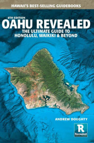Title: Oahu Revealed: The Ultimate Guide to Honolulu, Waiiki, & Beyond, Author: Andrew Doughty