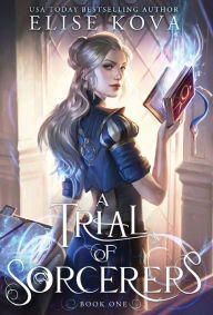 Title: A Trial of Sorcerers, Author: Elise Kova