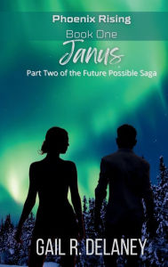Title: Janus: Part Two of The Future Possible Saga, Author: Gail R Delaney