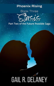 Title: Stasis: Part Two of The Future Possible Saga, Author: Gail R Delaney