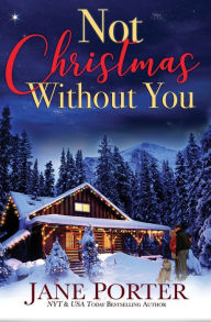 Title: Not Christmas Without You, Author: Jane Porter