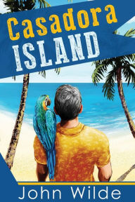 Title: Casadora Island, Author: John Wilde