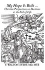 My Hope Is Built?: Christian Perspectives on Decisions at the End of Life