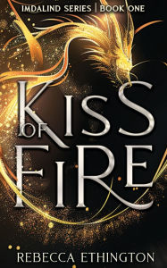 Title: Kiss Of Fire, Author: Rebecca Ethington