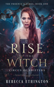 Title: Rise of The Witch: Circus of Shifters Reverse Harem, Author: Rebecca Ethington