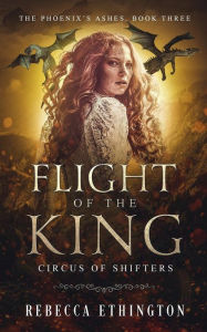 Title: Flight of the King, Author: Rebecca Ethington