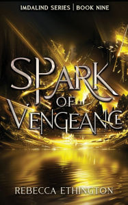 Title: Spark of Vengeance, Author: Rebecca Ethington