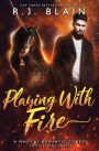 Playing with Fire