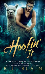Title: Hoofin' It: A Magical Romantic Comedy (with a body count), Author: R J Blain