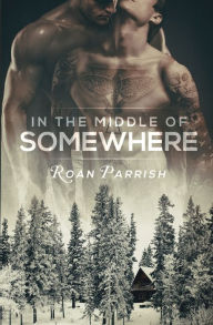 Title: In the Middle of Somewhere, Author: Roan Parrish