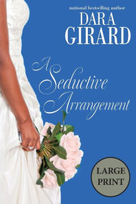 Title: A Seductive Arrangement, Author: Dara Girard