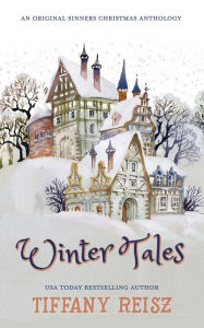 Downloading free ebooks to kindle Winter Tales: An Original Sinners Christmas Anthology PDB FB2 MOBI by Tiffany Reisz English version