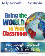 Title: Bring the World to Your Classroom, Author: Kelly Kermode