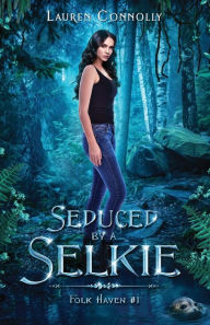 Title: Seduced by a Selkie, Author: Lauren Connolly