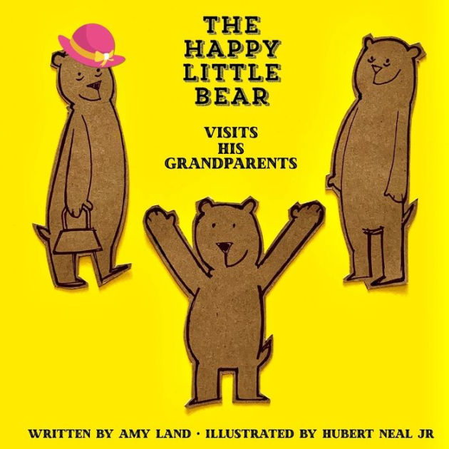 The Happy Little Bear Visits His Grandparents by Hubert Neal Jr., Amy