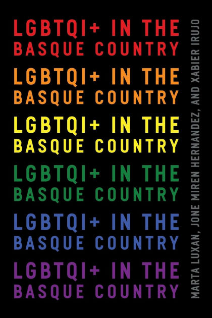 LGBTQI+ in the Basque Country by Xabier Irujo, Marta Luxan 