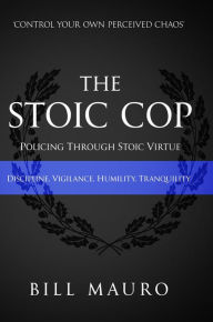 Title: The Stoic Cop, Author: Bill Mauro