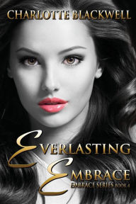 Title: Everlasting Embrace, Author: Charlotte Blackwell