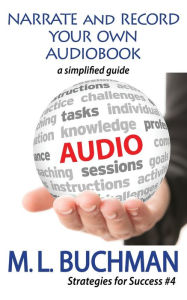 Title: Narrate and Record Your Own Audiobook: a simplified guide, Author: M. L. Buchman
