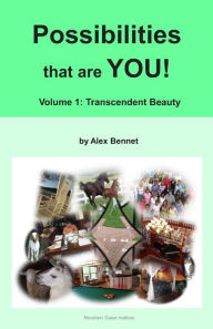 Title: Possibilities that are YOU!: Volume 1: Transcendent Beauty, Author: Alex Bennet