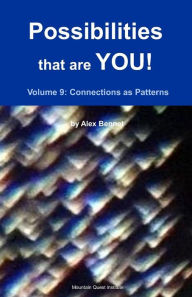 Title: Possibilities that are YOU!: Volume 9: Connections as Patterns, Author: Alex Bennet