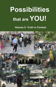 Title: Possibilities that are YOU!: Volume 5: Truth in Context, Author: Alex Bennet