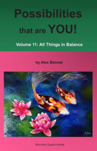 Title: Possibilities that are YOU!: Volume 11: All Things in Balance, Author: Alex Bennet